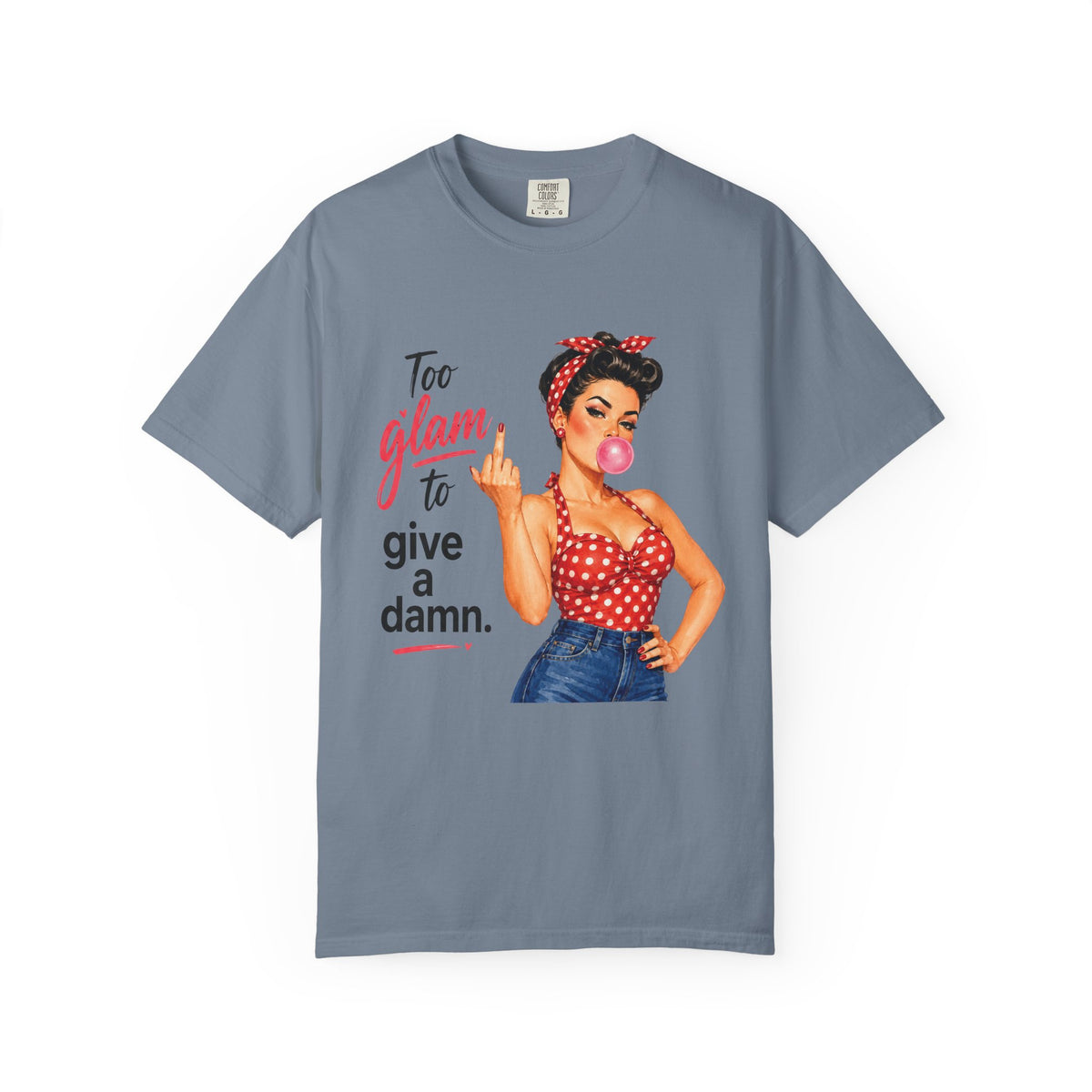 Too Glam to Give a Damn Retro Pin Up T Shirt