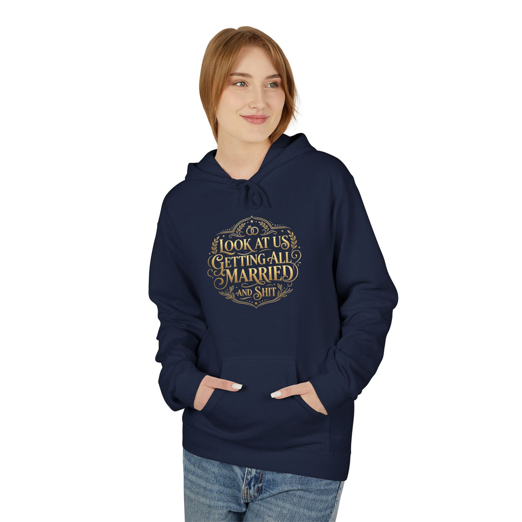 Look at us Getting All Married and Shit Hoodie