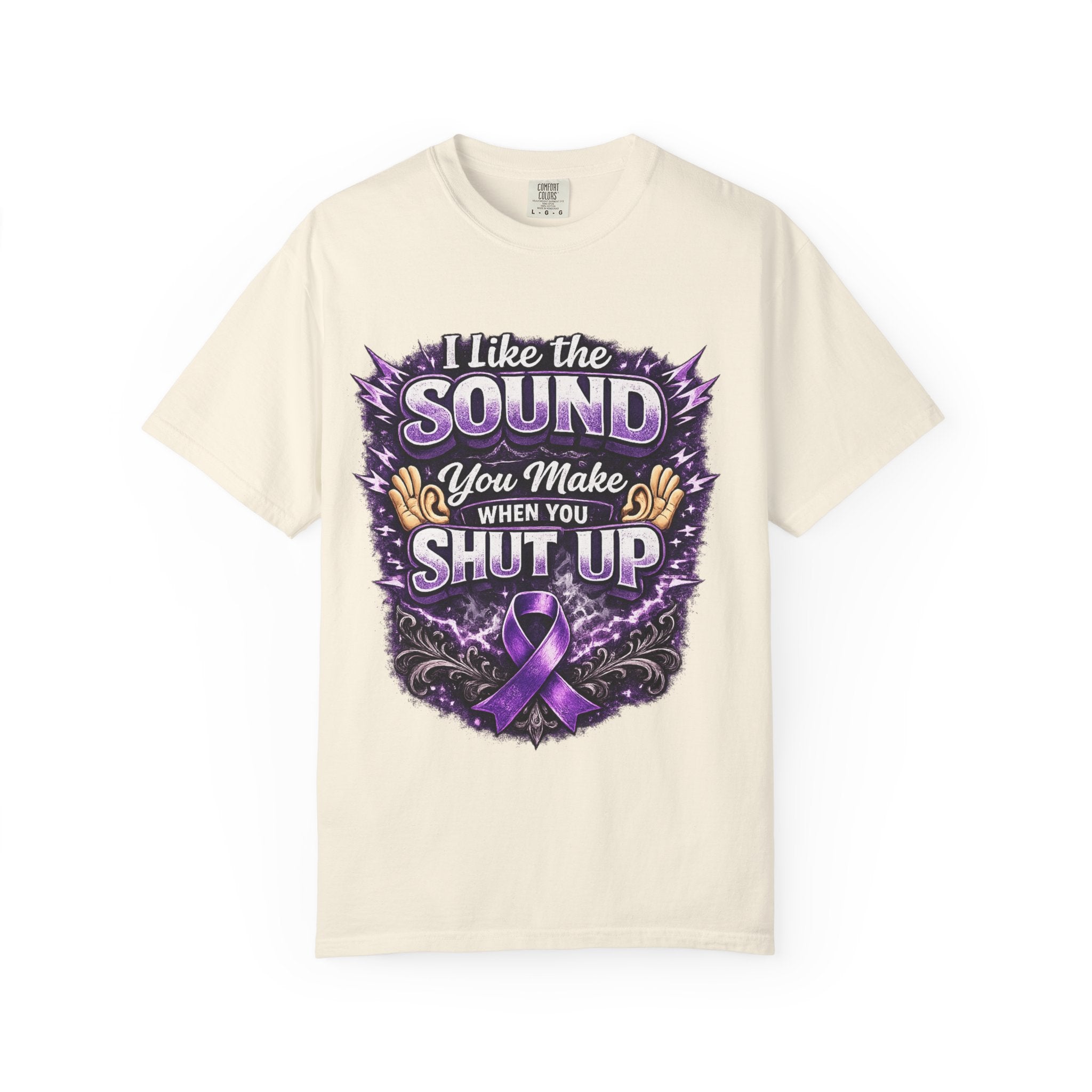 This shirt is more than just a laugh—it's a tribute. “I Like The Sound You Make When You Shut Up” Purple Ribbon Graphic Tee