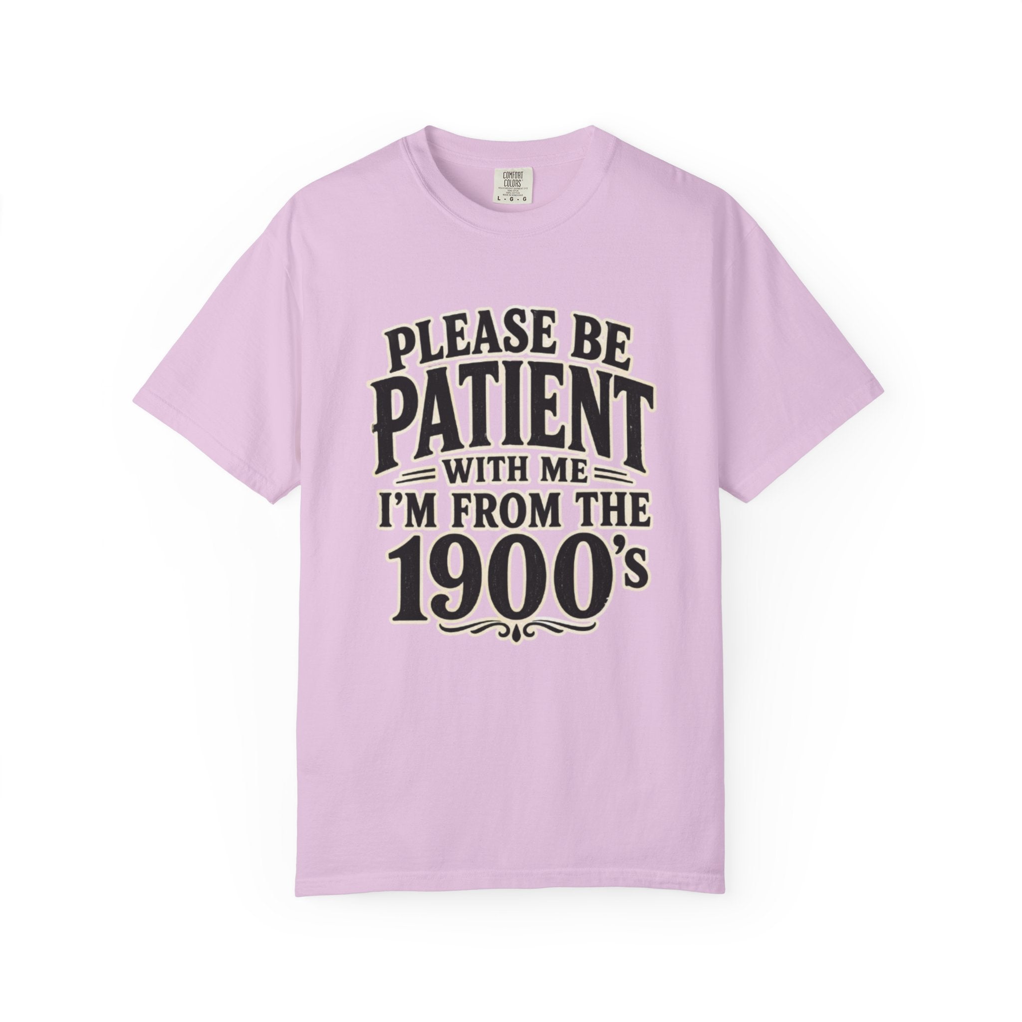 Please Be Patient With Me I m From The 1900s T Shirt