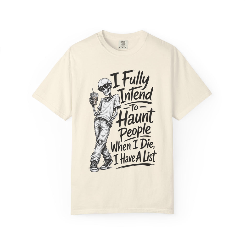 Funny Halloween T Shirt I Fully Intend to Haunt People When I Die I Have a List