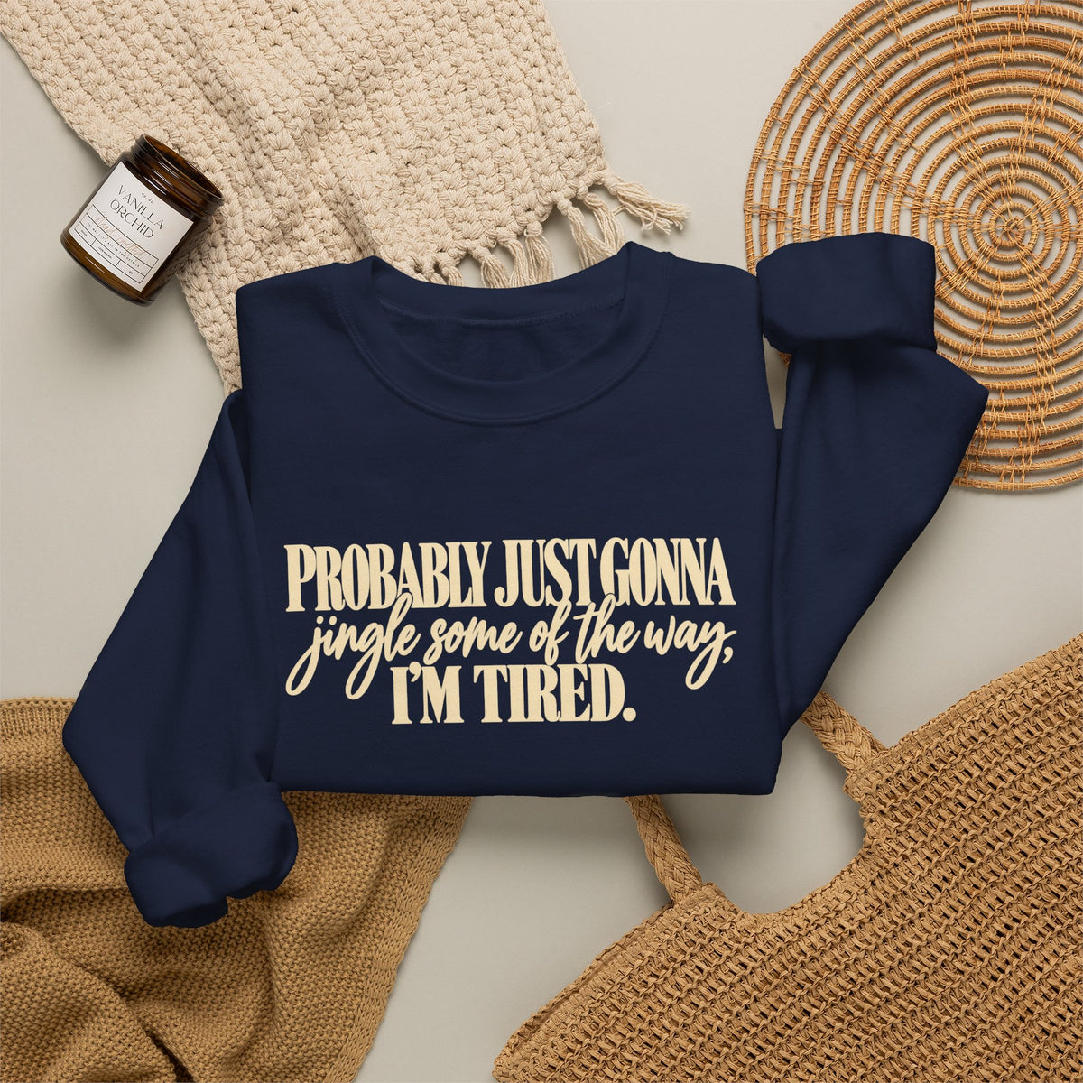 Probably Just Gonna Jingle Some of the Way Im Tired Christmas Vibes Crewneck Sweatshirt