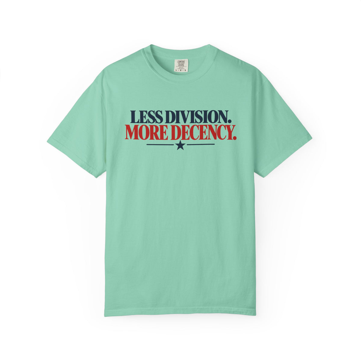 Less Division More Decency Shirt, Kindness Matters Tee, Unity T-Shirt, Comfort Colors Patriotic Shirt, Positive Message Graphic Tee