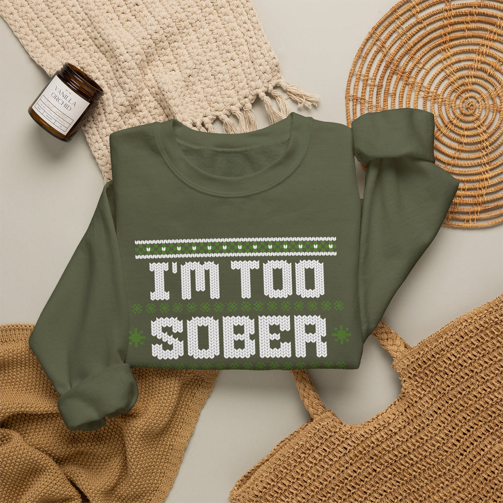 I'm Too Sober For This Ugly Christmas Sweater, Funny Christmas Sweatshirt, Sarcastic Holiday Party Shirt, Adult Christmas Gift