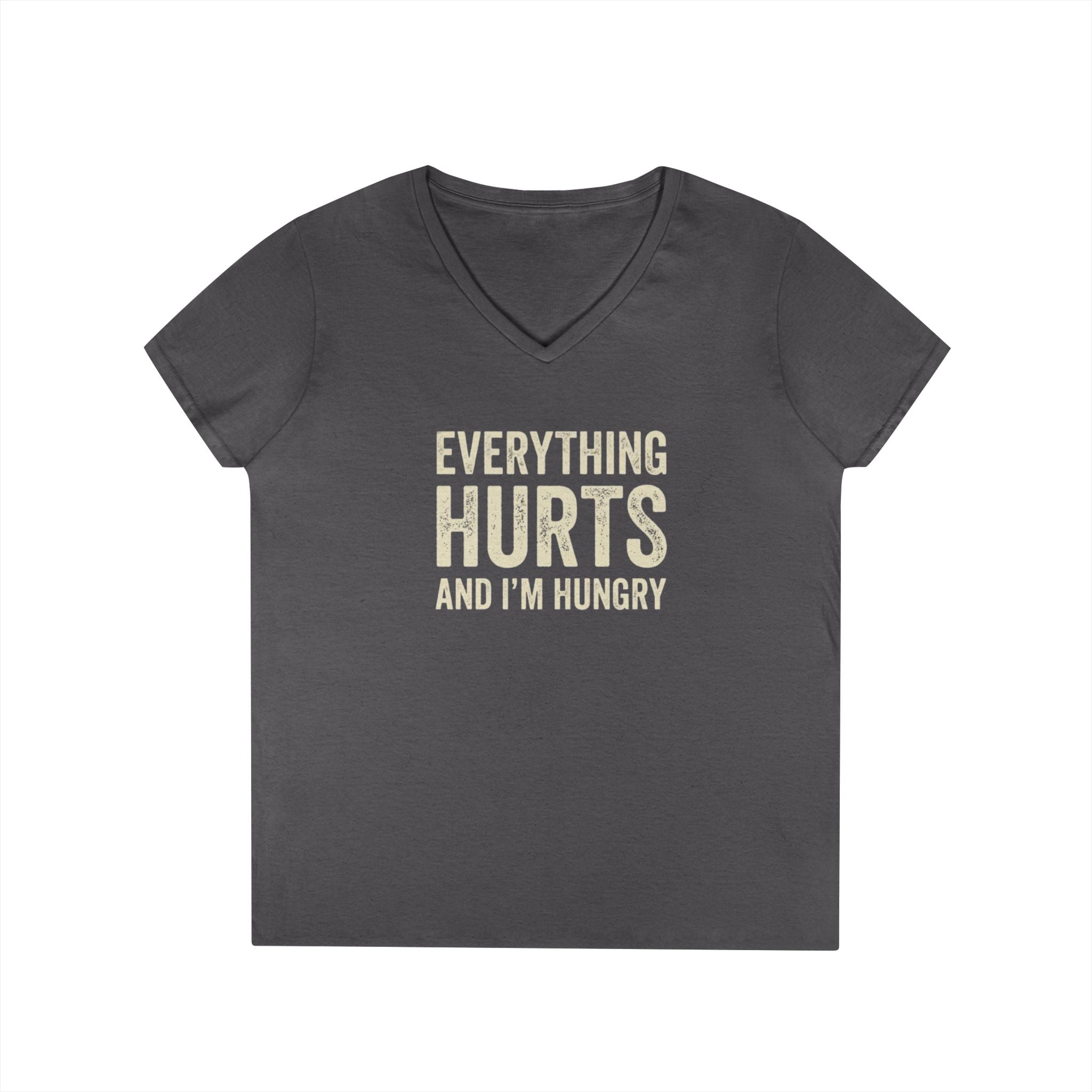 Ladies V Neck T Shirt Everything Hurts and I'm Hungry Funny Workout Recovery Tee