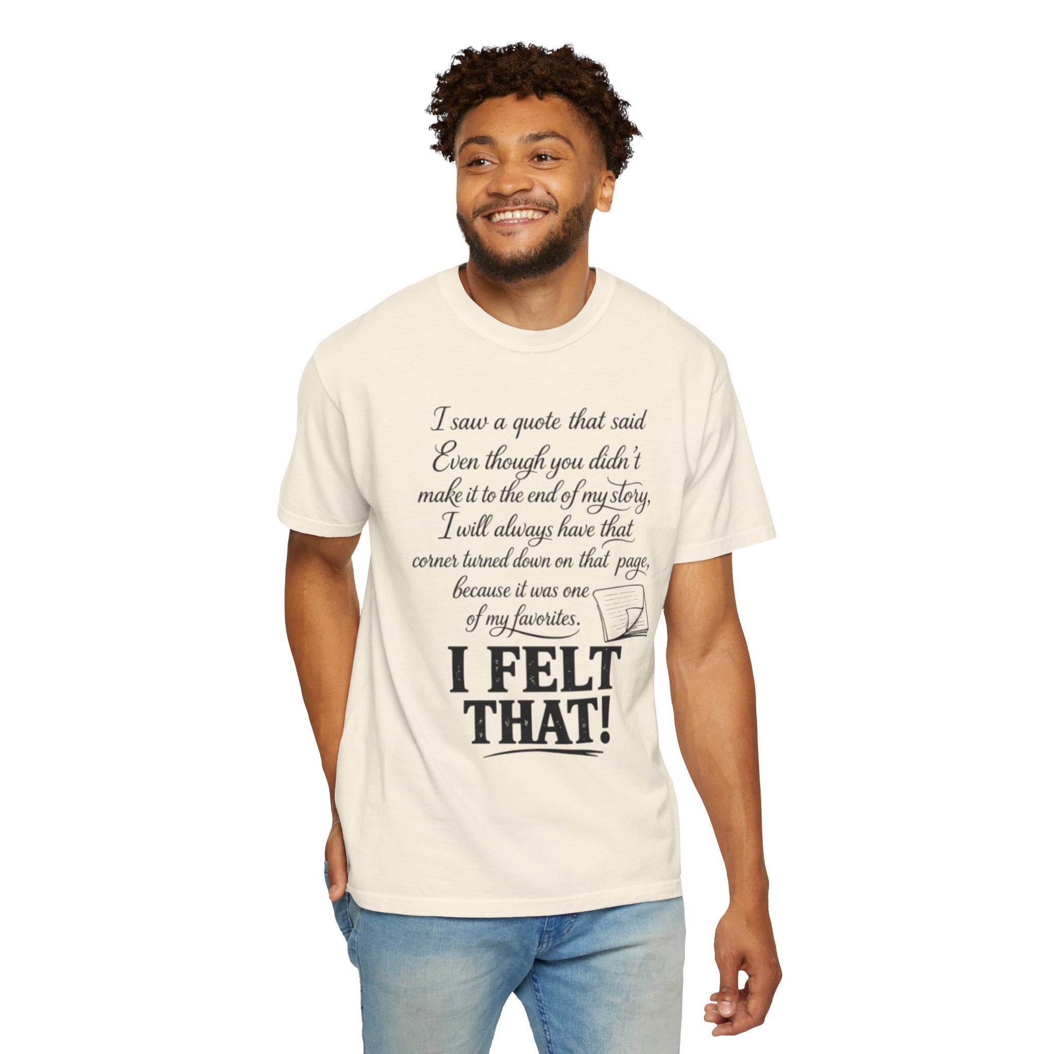 I Felt That Quote Graphic T-Shirt