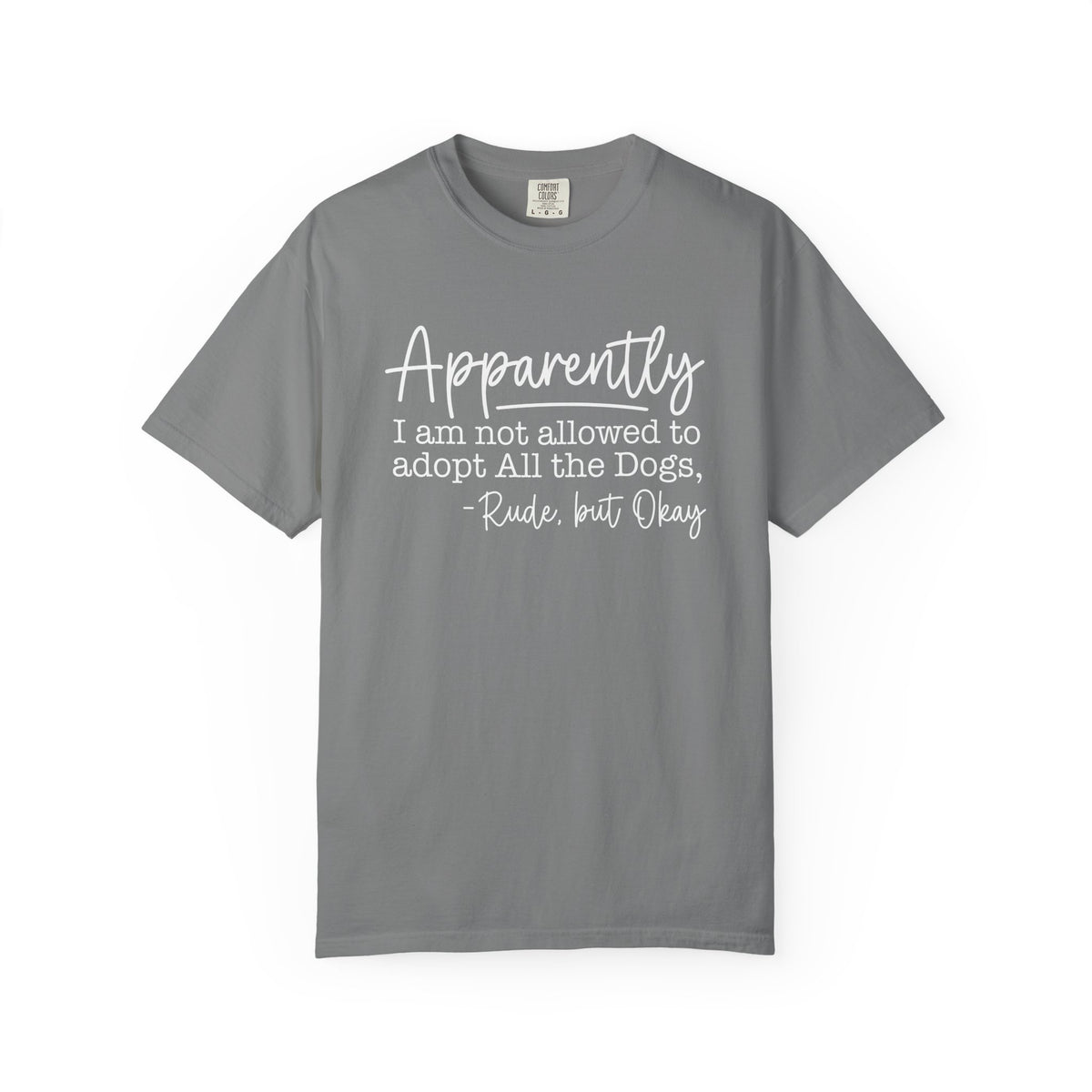 Tee Shirt Apparently I Am Not Allowed to Adopt All the Dogs Funny Dog Lover Graphic Tee