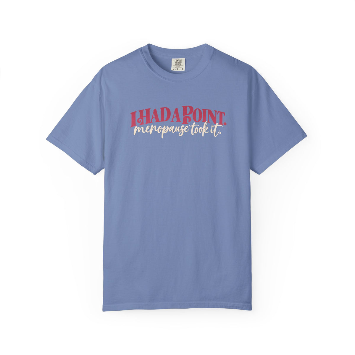 I Had A Point Menopause Took It Tee shirt | Funny Menopause Shirt