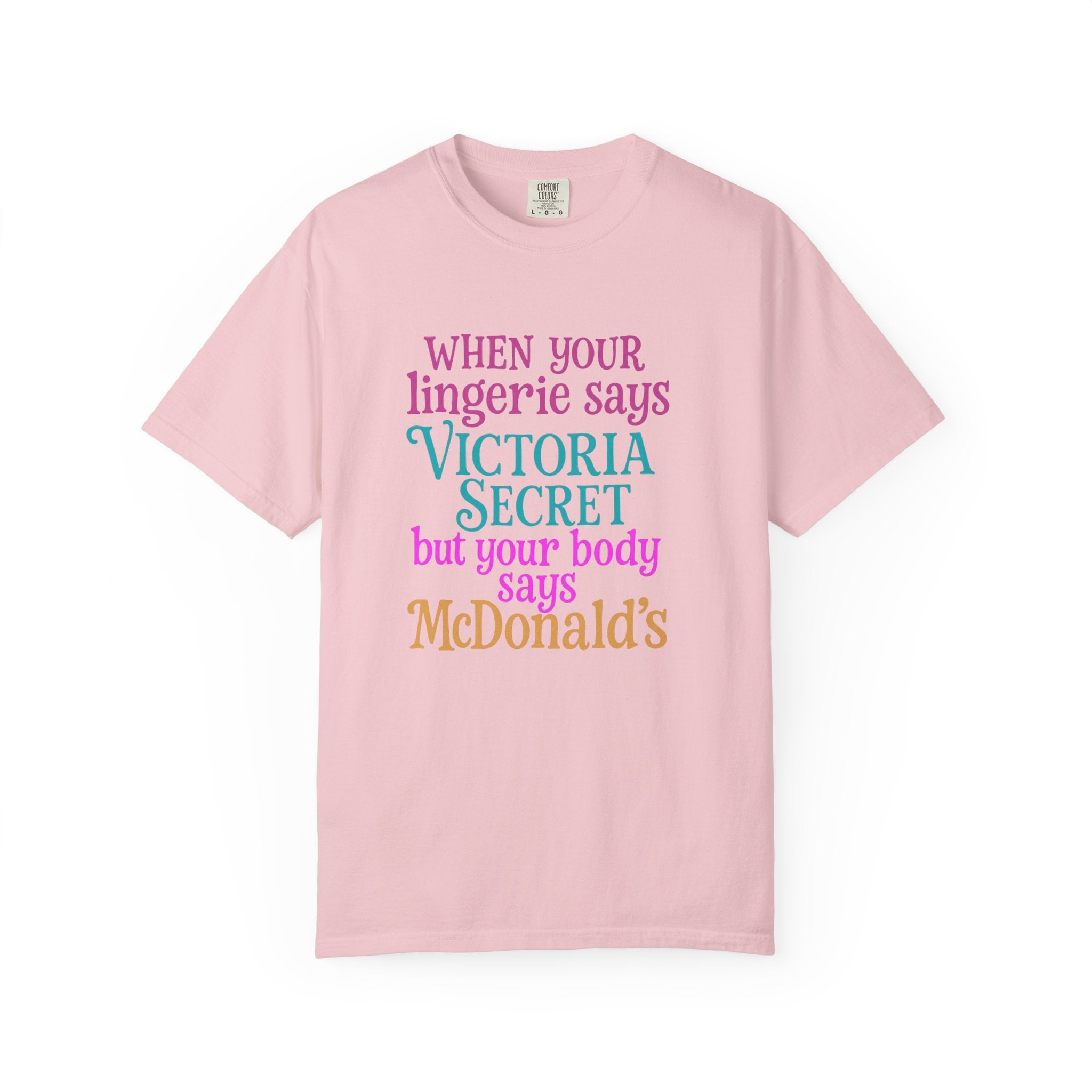 Graphic T Shirt When Your Lingerie Says Victorias Secret but Your Body Says McDonalds Funny Quote Tee