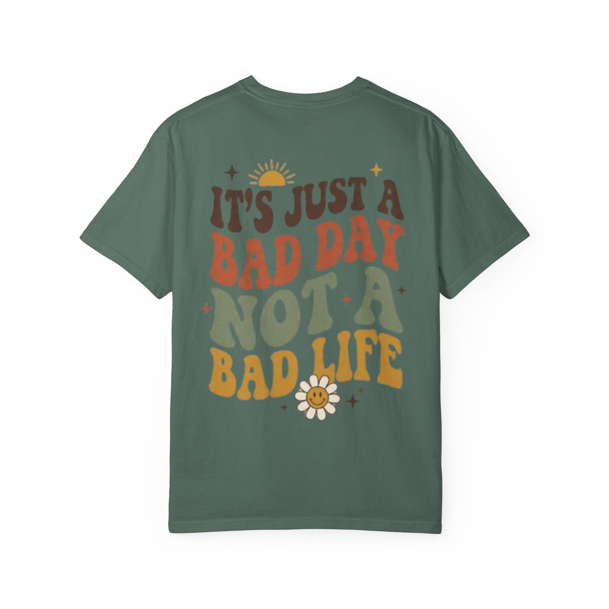 Its Just a Bad Day Not a Bad Life T-Shirt Retro Positive Sunflower Tee