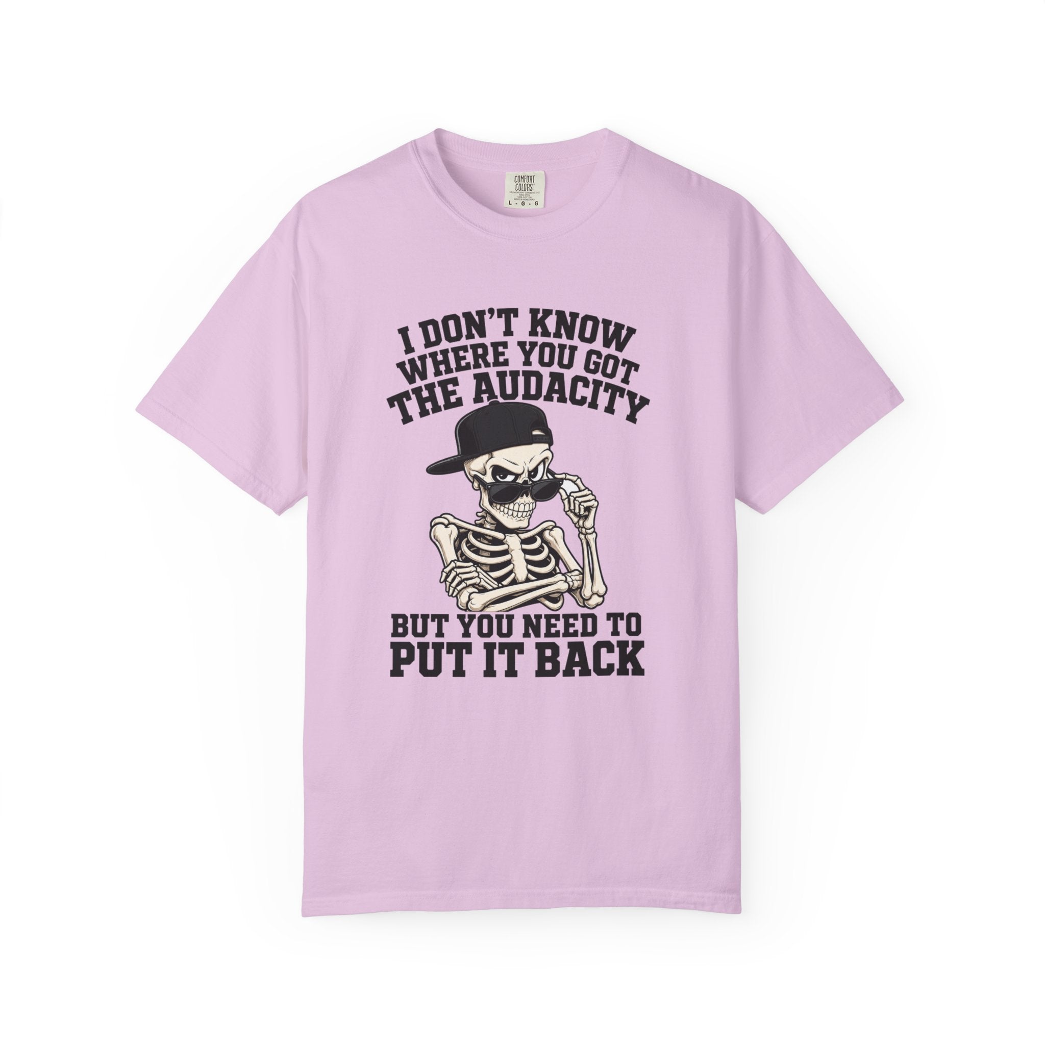 Skull Graphic Tee Shirt I Dont Know Where You Got the Audacity Funny Skeleton Tee