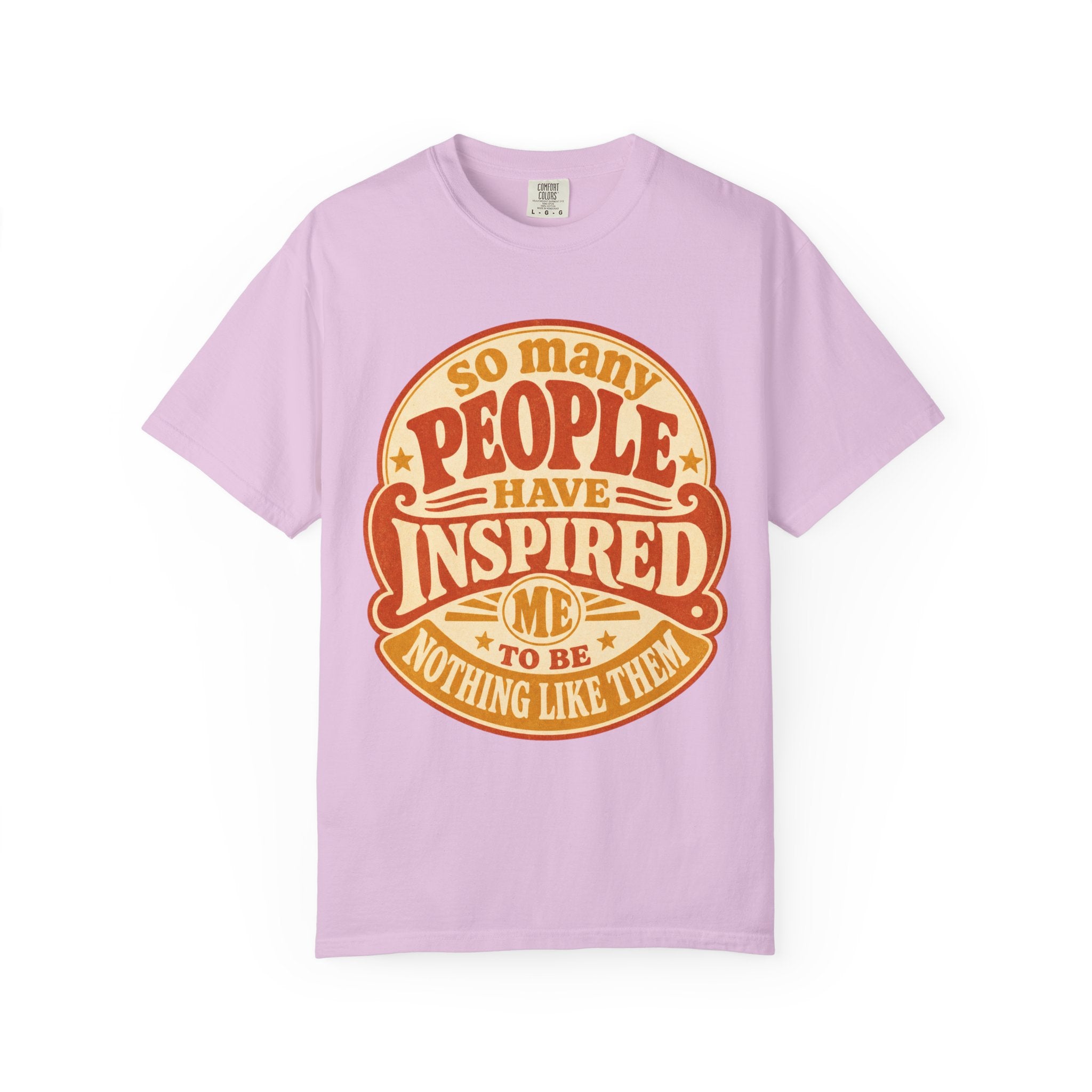 T Shirt So Many People Have Inspired Me to Be Nothing Like Them Retro Graphic Tee
