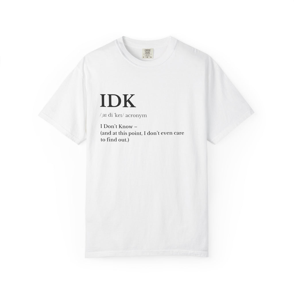IDK Definition T shirt Minimalist Graphic Tee with I Don't Know Text