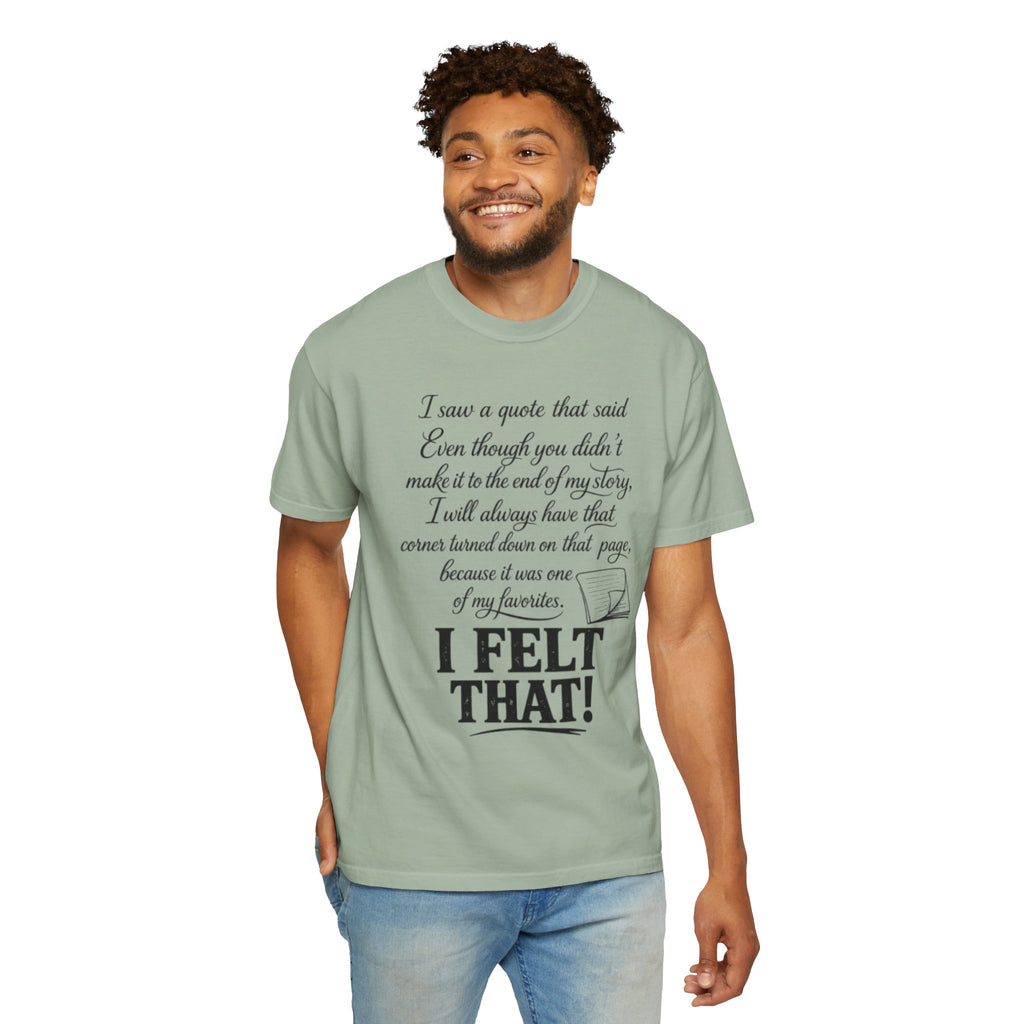 I Felt That Quote Graphic T-Shirt