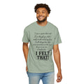 I Felt That Quote Graphic T-Shirt