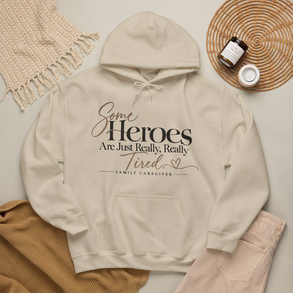 Family Caregiver Hoodie | Some Heroes Are Just Really Really Tired