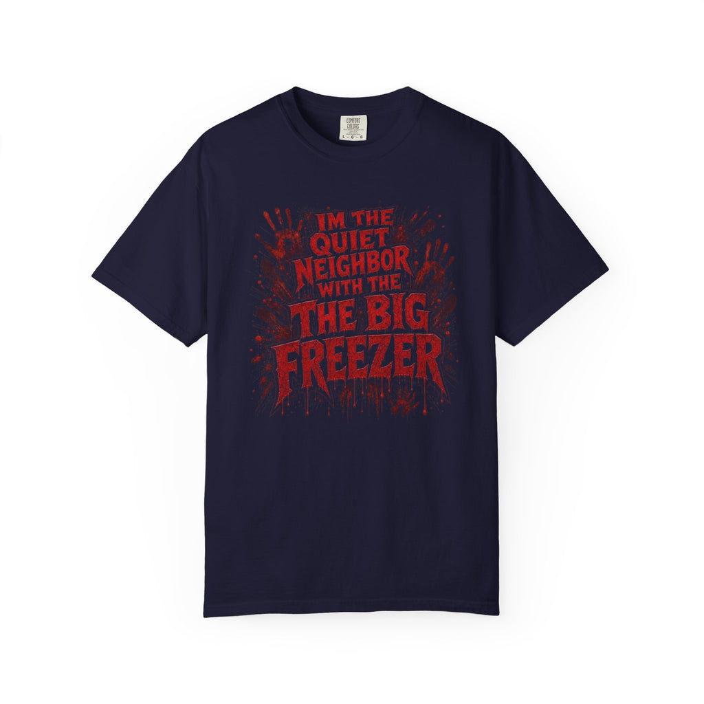T-Shirt Im the Quiet Neighbor with the Big Freezer Horror Graphic Tee