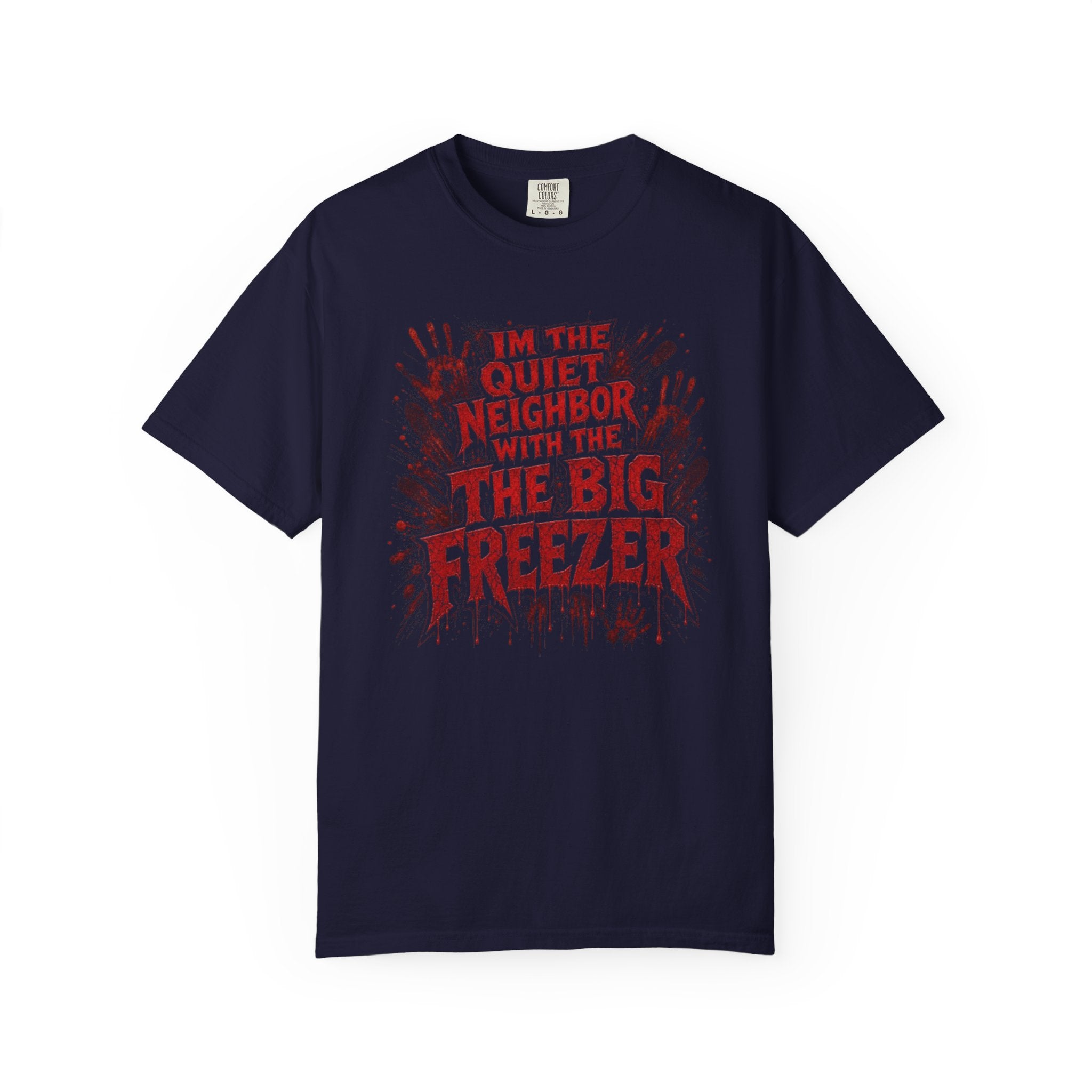 T-Shirt Im the Quiet Neighbor with the Big Freezer Horror Graphic Tee