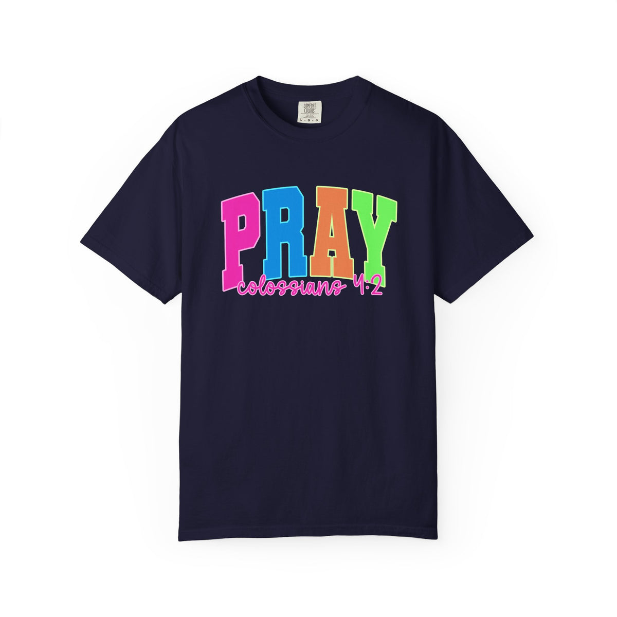 PRAY Colossians 4 2 Garment-Dyed Tee Comfort Colors Colorful Faith Prayer Shirt