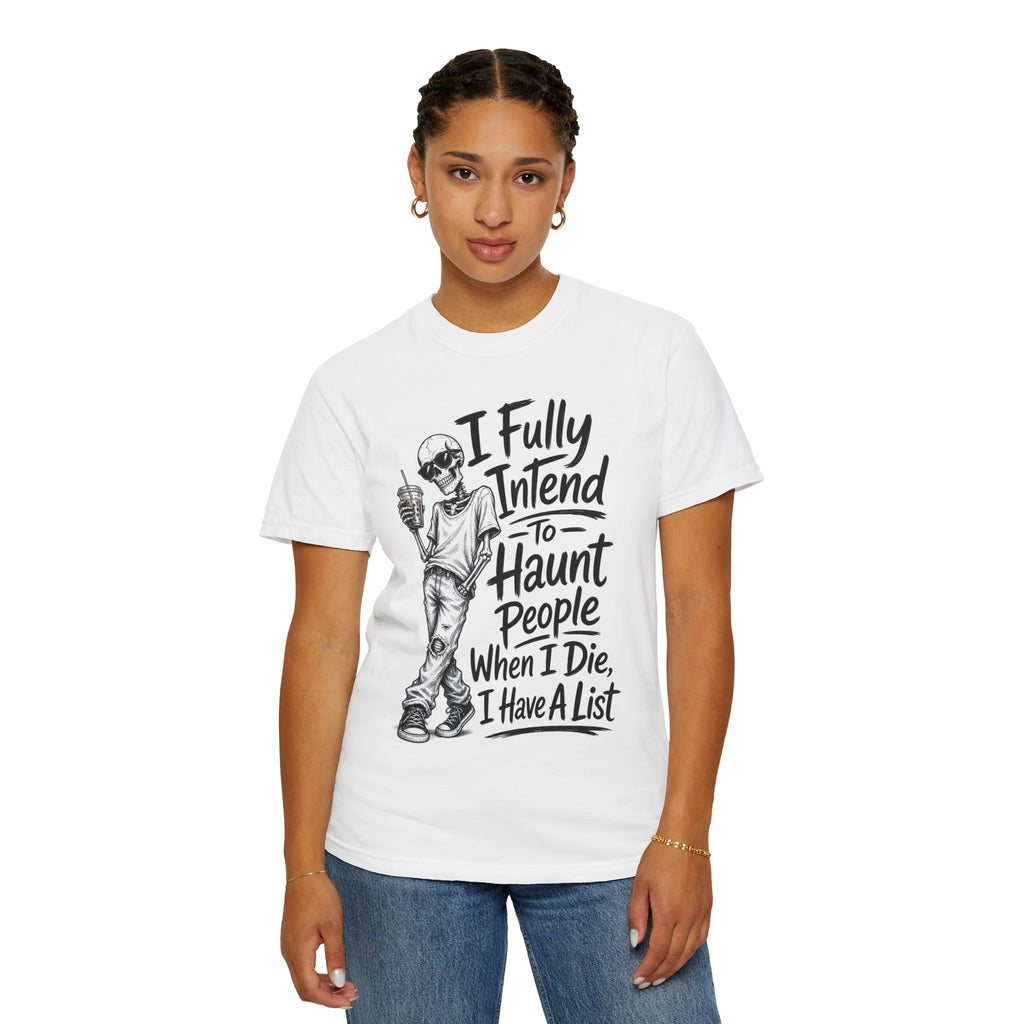 Funny Halloween T Shirt I Fully Intend to Haunt People When I Die I Have a List