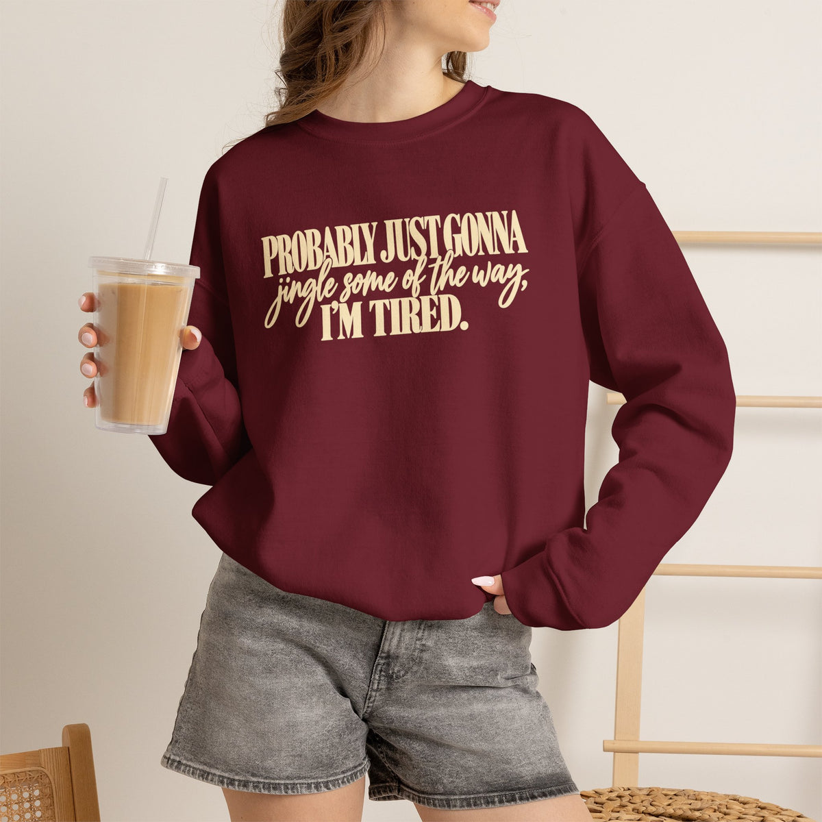 Probably Just Gonna Jingle Some of the Way Im Tired Christmas Vibes Crewneck Sweatshirt
