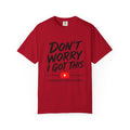 T Shirt Don't Worry I Got This Funny YouTube Video Quote Tee