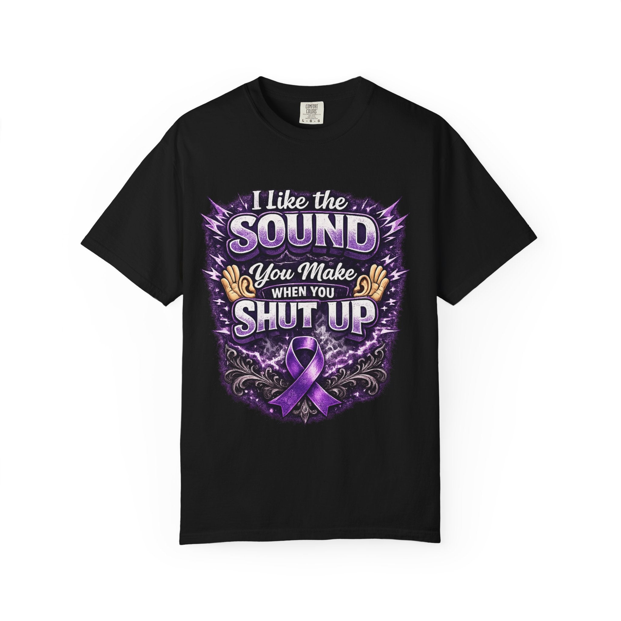 This shirt is more than just a laugh—it's a tribute. “I Like The Sound You Make When You Shut Up” Purple Ribbon Graphic Tee