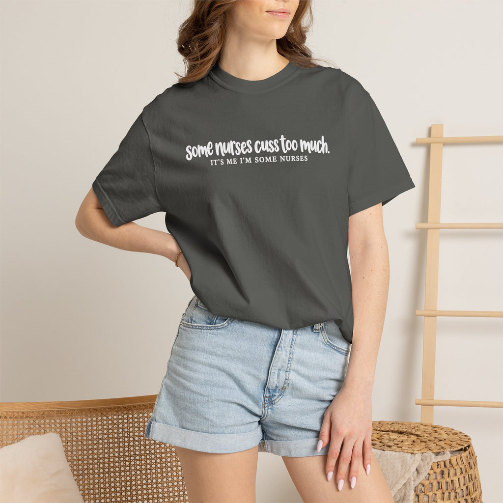 Funny Nurse Shirt, Some Nurses Cuss Too Much Tee, Nurse Humor T-Shirt, Comfort Colors Nurse Tee, Funny Nursing Gift, Healthcare Worker Shirt