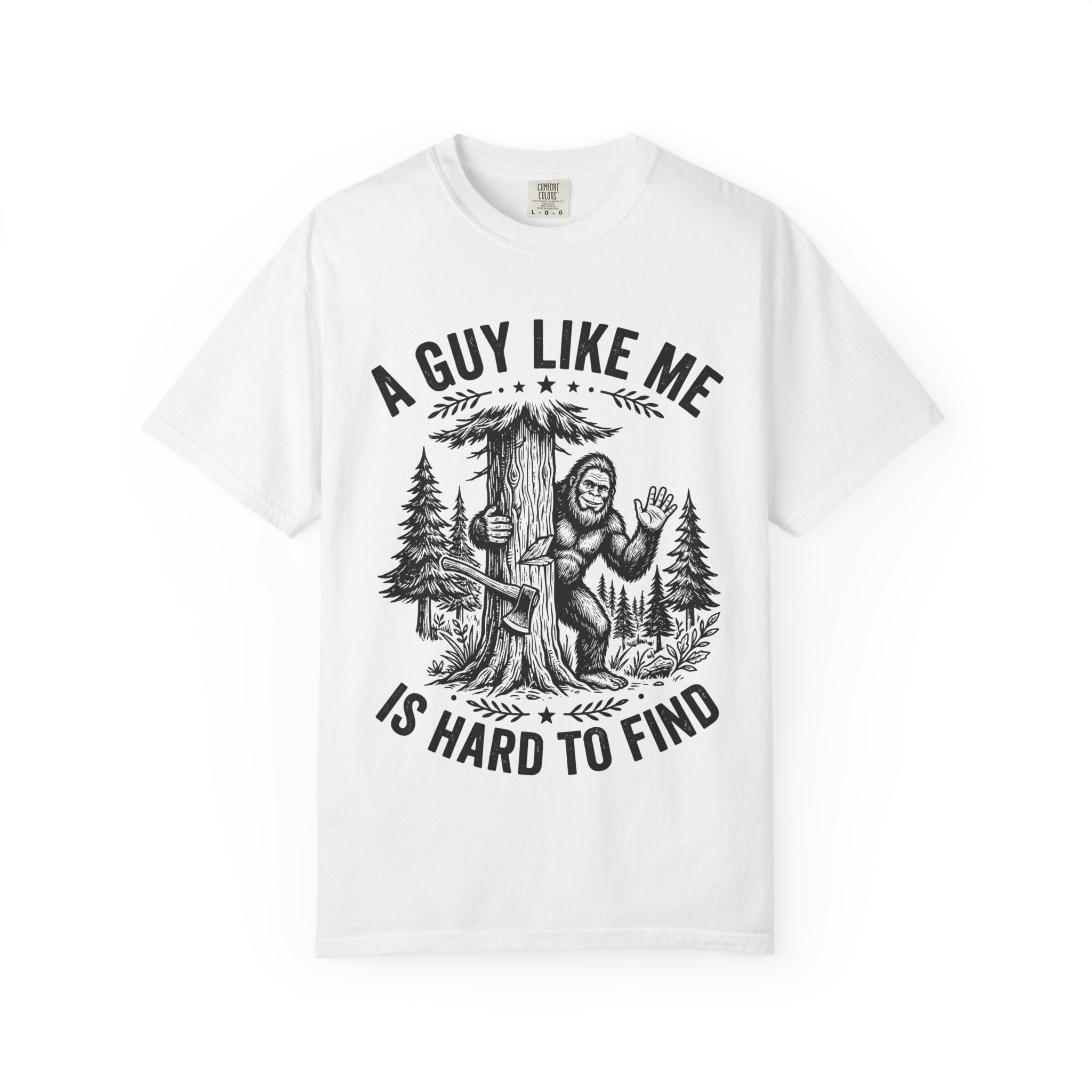 A Guy Like Me Is Hard to Find T Shirt Sasquatch Bigfoot Graphic Tee