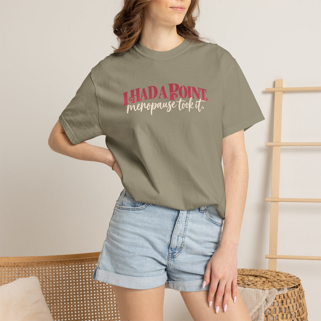 I Had A Point Menopause Took It Tee shirt | Funny Menopause Shirt