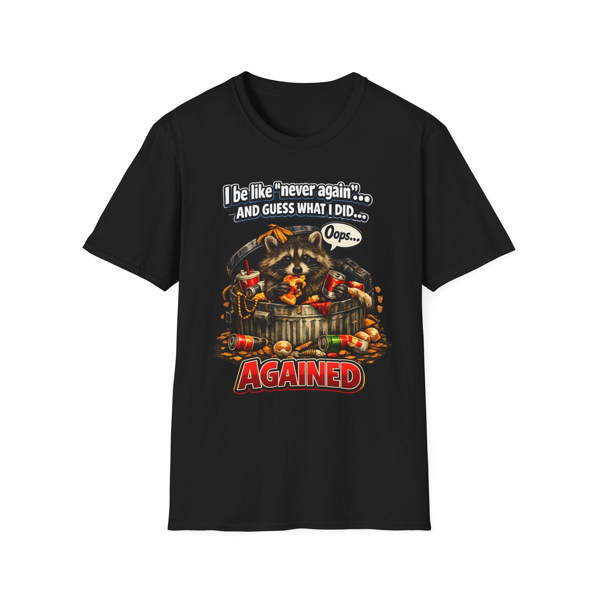 Raccoon 'I Be Like Never Again... And Guess What I Did Again!' T-Shirt