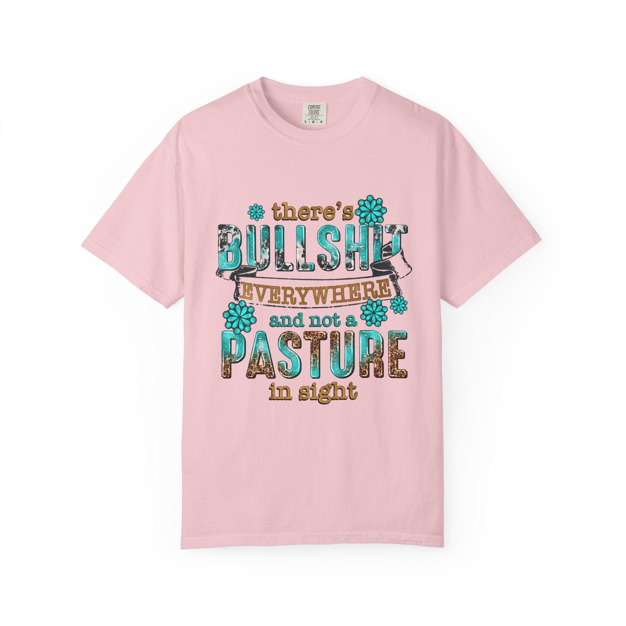 T Shirt Theres Bullshit Everywhere and Not a Pasture in Sigh Rustic Floral Graphic