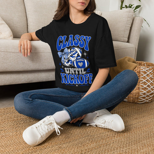 Classy Until Kickoff Football T Shirt