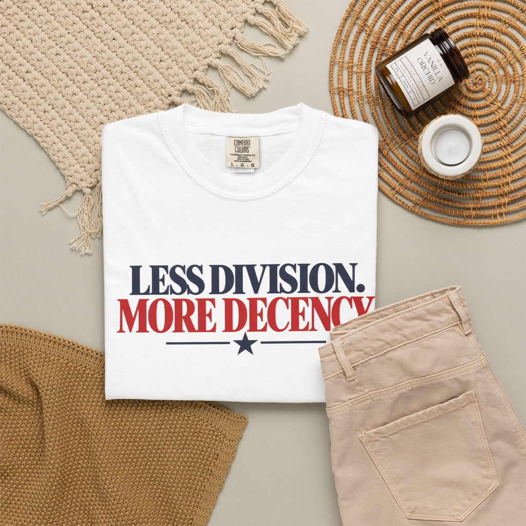 Less Division More Decency Shirt, Kindness Matters Tee, Unity T-Shirt, Comfort Colors Patriotic Shirt, Positive Message Graphic Tee