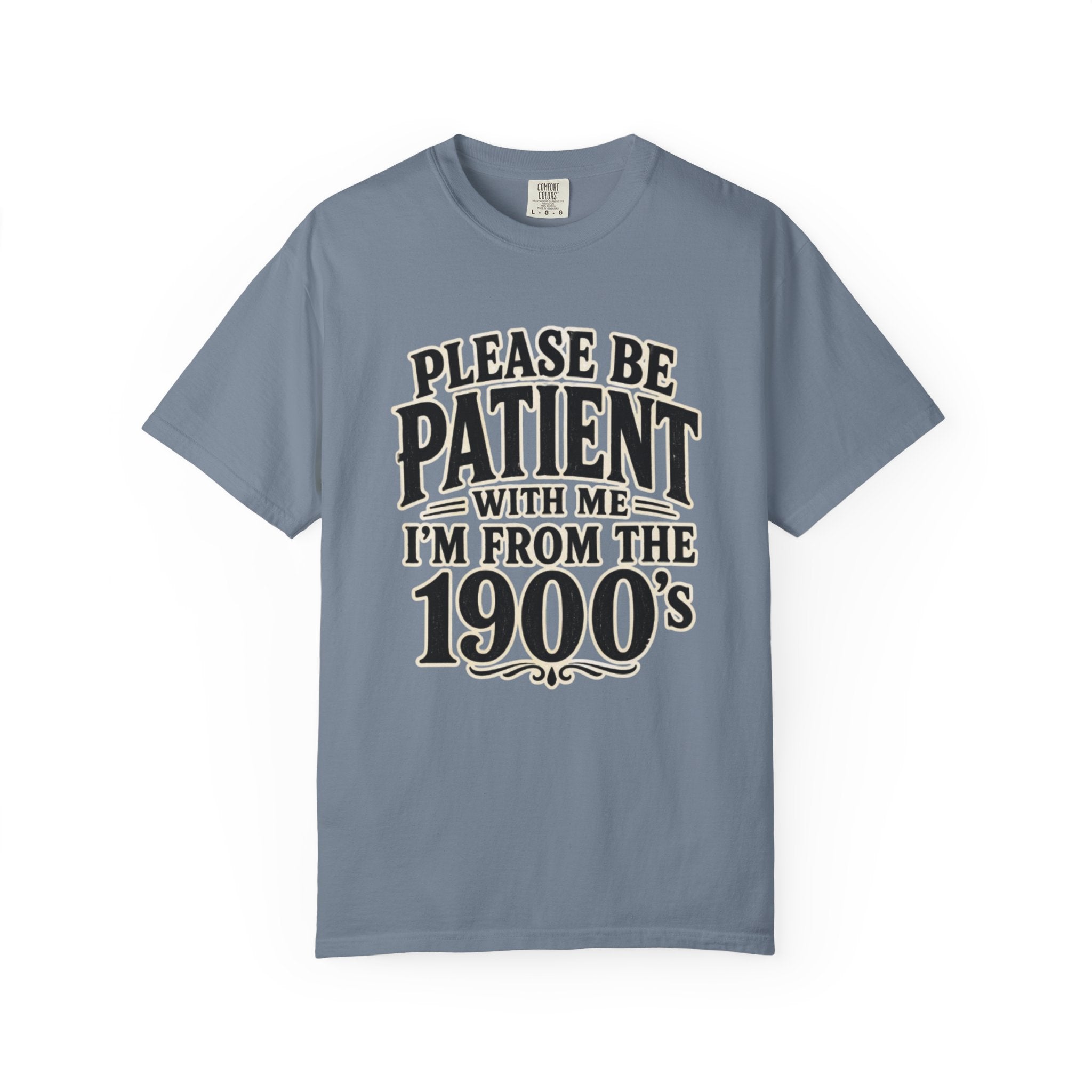 Please Be Patient With Me I m From The 1900s T Shirt
