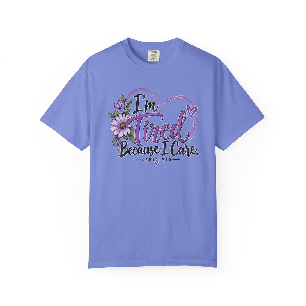 Im Tired Because I Care floral heart T Shirt Caregiver tee