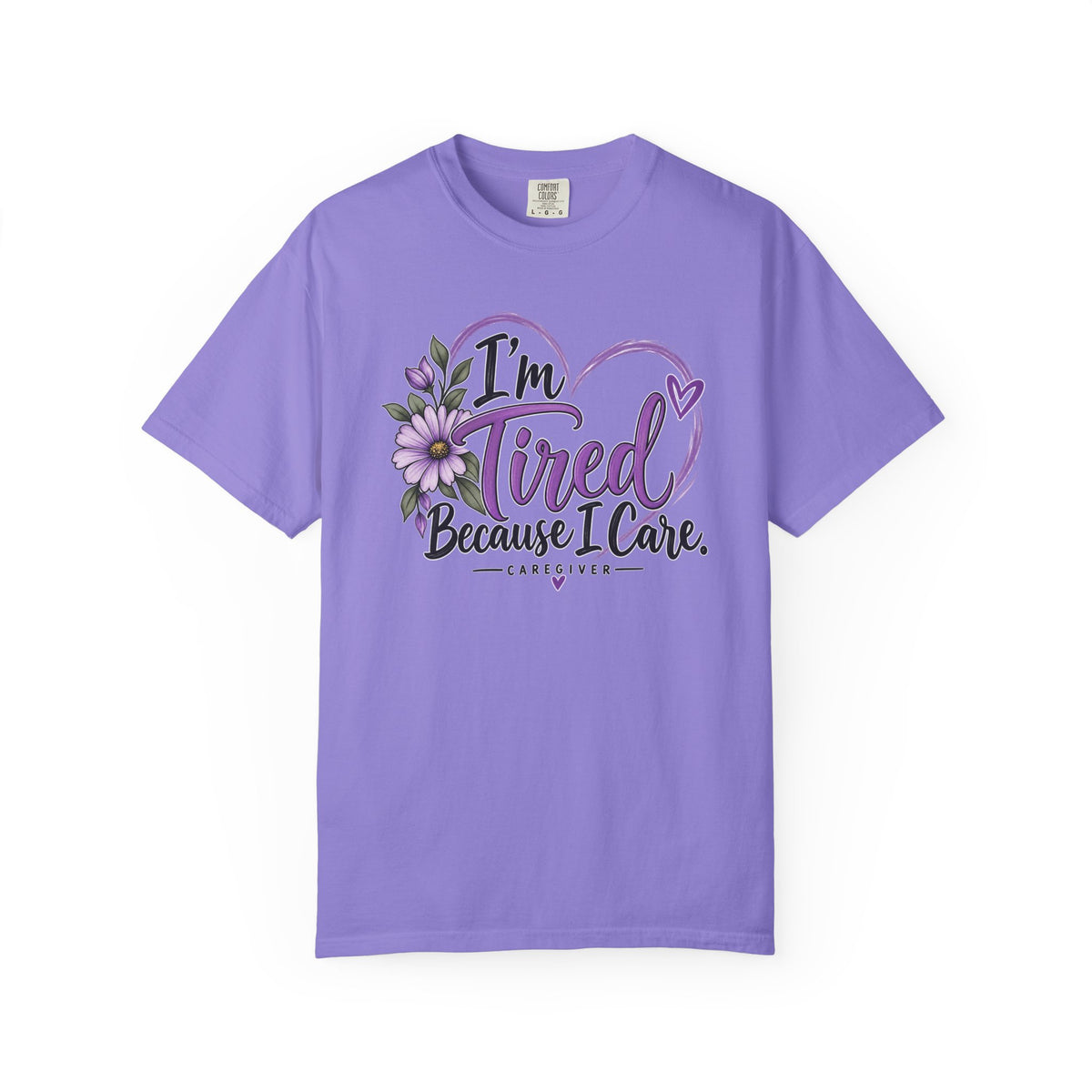 Im Tired Because I Care floral heart T Shirt Caregiver tee
