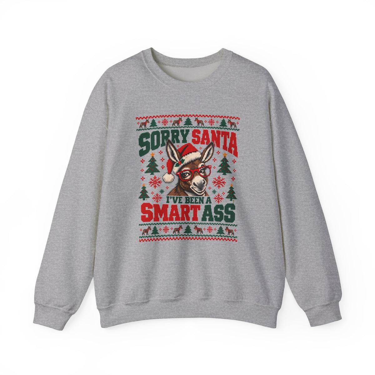 Funny Ugly Christmas Sweater, Sorry Santa I've Been a Smart Ass, Donkey Christmas Sweatshirt, Sarcastic Holiday Party Shirt