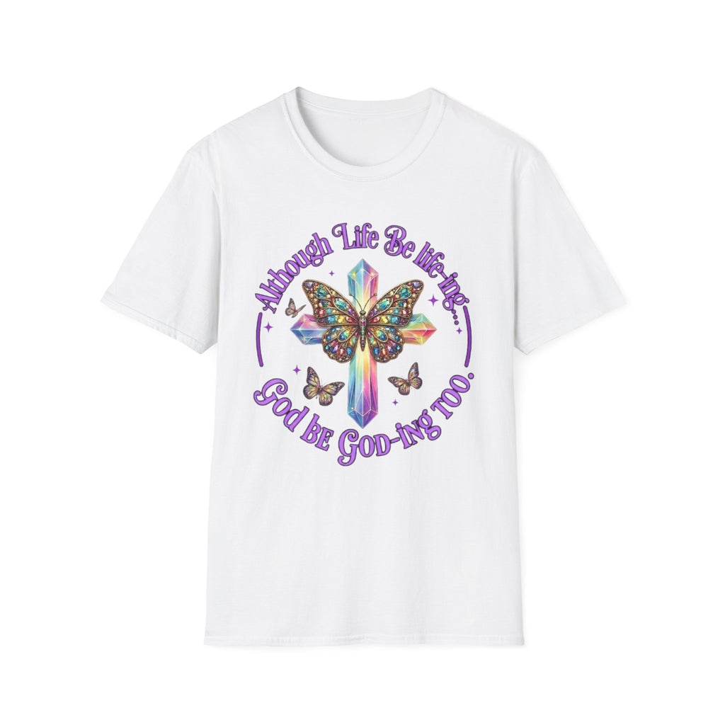 Butterfly Cross T‑Shirt — “Although Life Be Like This… God Be Good To Me Too” Inspirational Graphic Tee