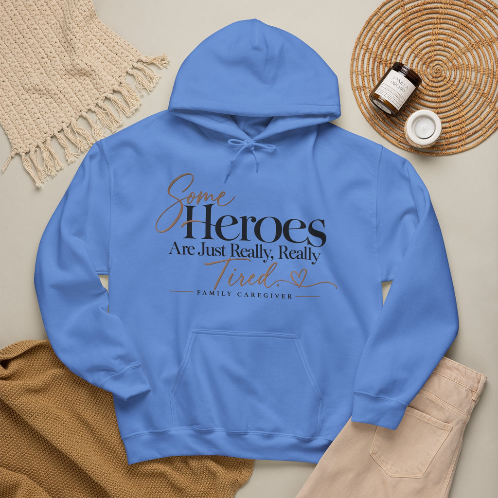 Family Caregiver Hoodie | Some Heroes Are Just Really Really Tired