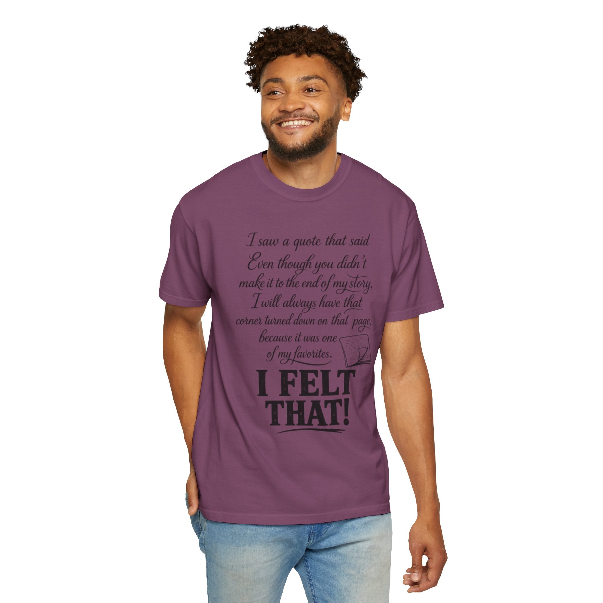 I Felt That Quote Graphic T-Shirt