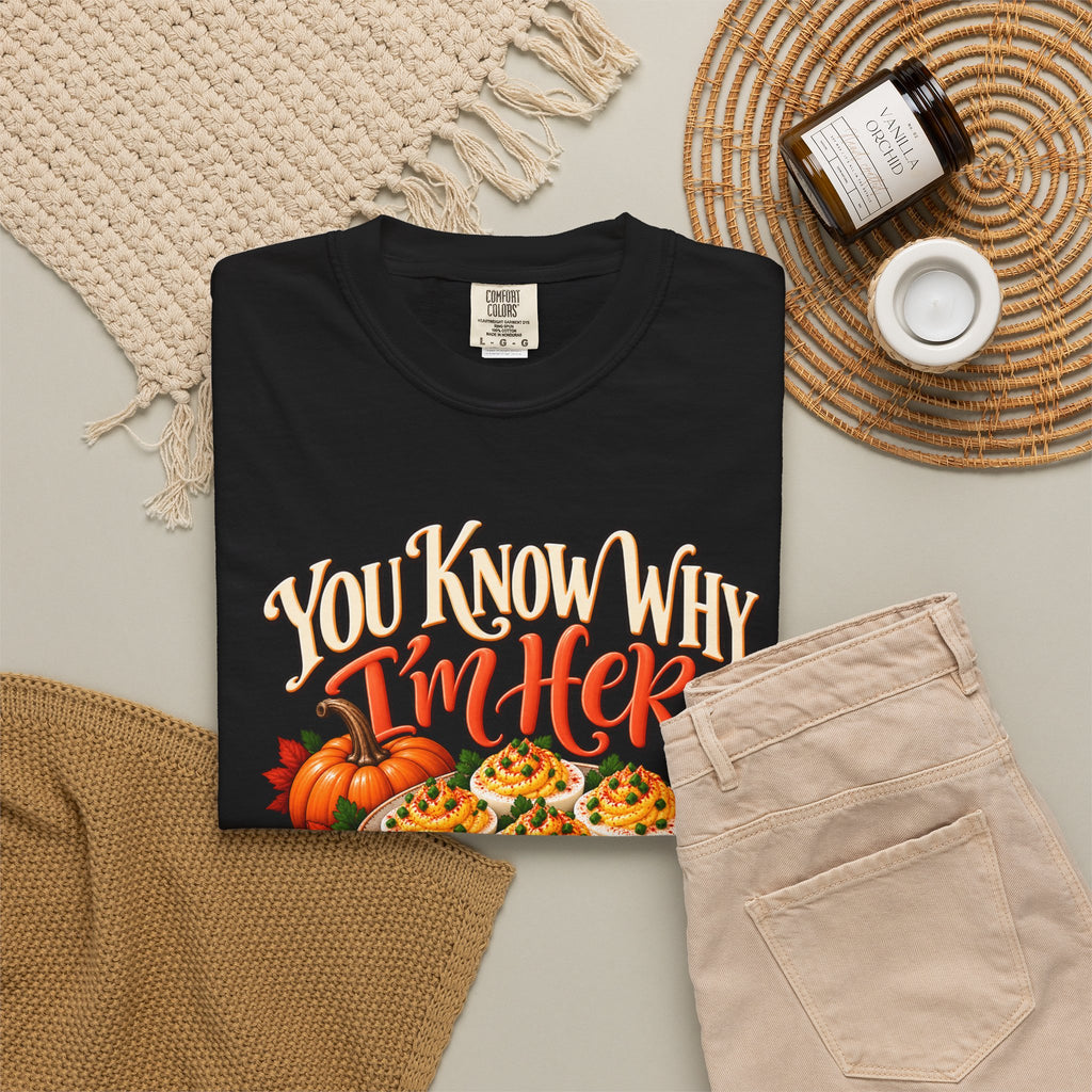 You Know Why Im Here deviled eggs graphic T Shirt | Thanksgiving fall food design
