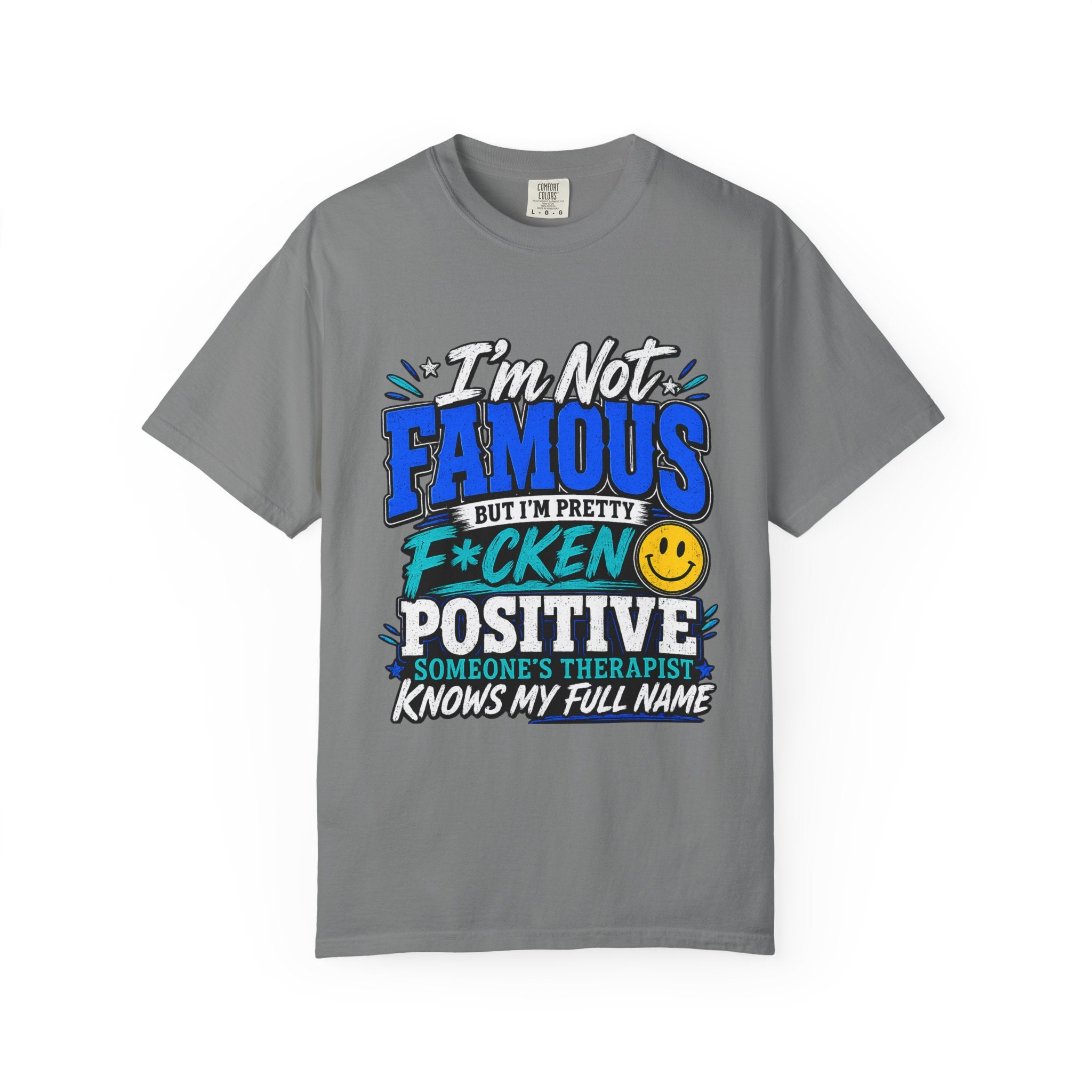 T Shirt Im Not Famous But Im Pretty F cken Positive Graphic Tee
