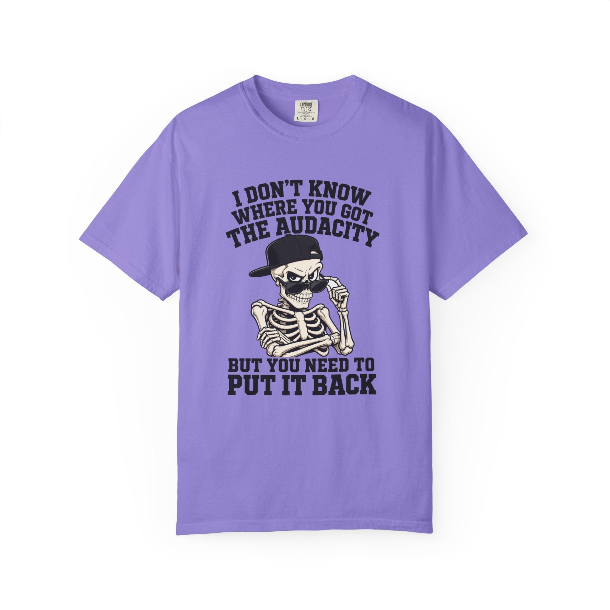 Skull Graphic Tee Shirt I Dont Know Where You Got the Audacity Funny Skeleton Tee
