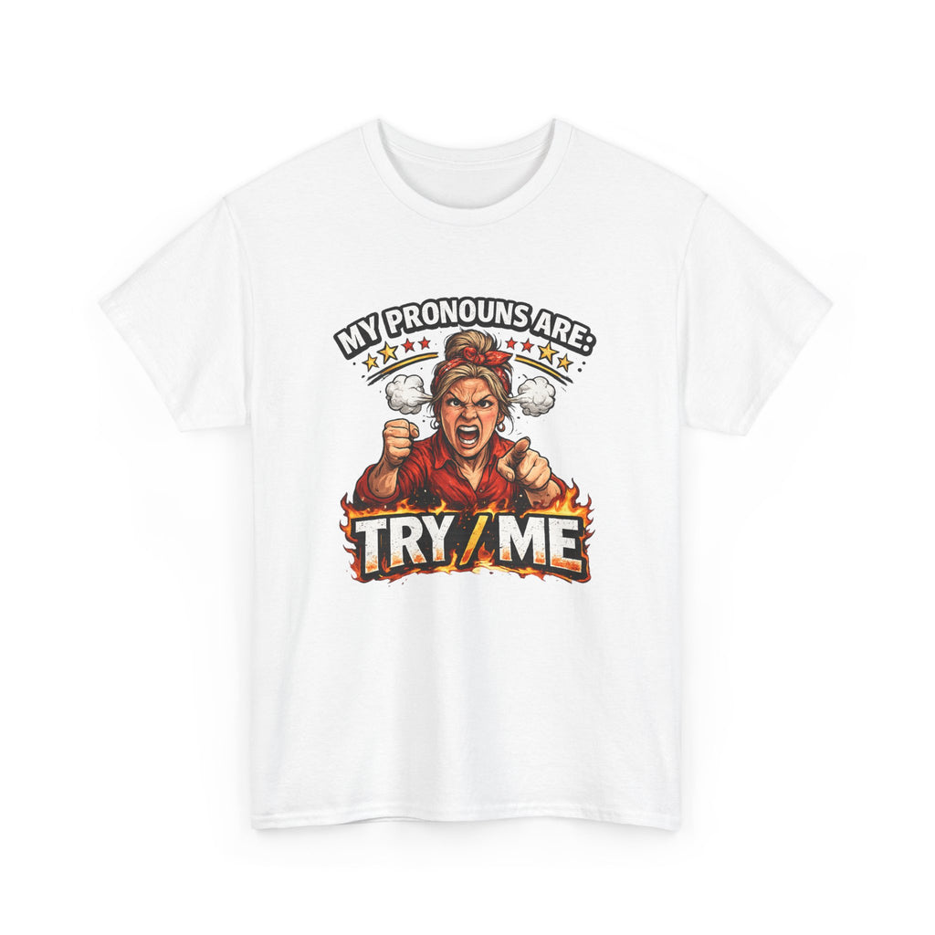 Angry Pride Tee — "My Pronouns Are Try Me" Graphic T-Shirt