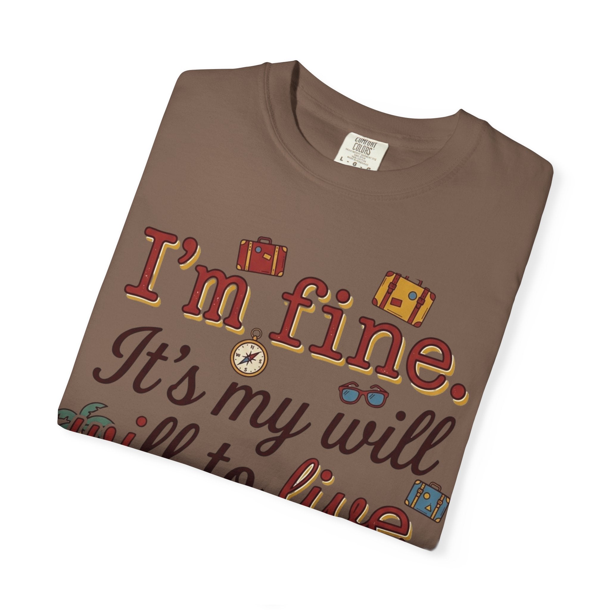 I'm fine it's my will to live that's on vacation T-shirt | Vacation Quote Tee
