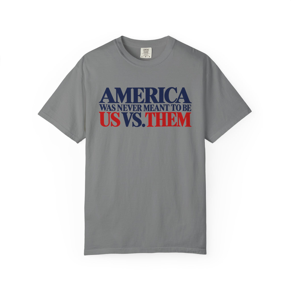 America Was Never Meant to Be Us vs Them Shirt, Unity Over Division Tee, Patriotic Statement T-Shirt, Comfort Colors Unisex Tee