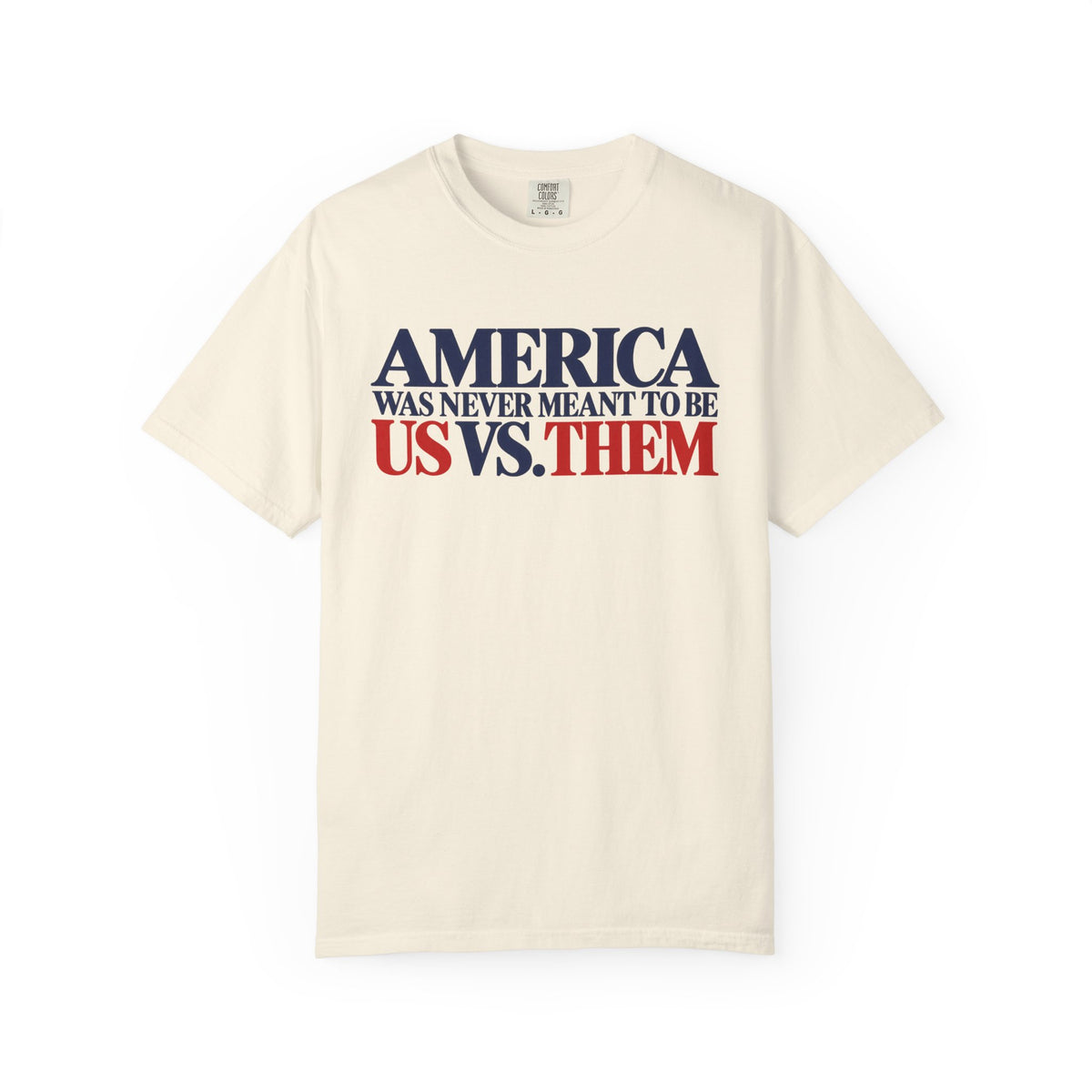 America Was Never Meant to Be Us vs Them Shirt, Unity Over Division Tee, Patriotic Statement T-Shirt, Comfort Colors Unisex Tee