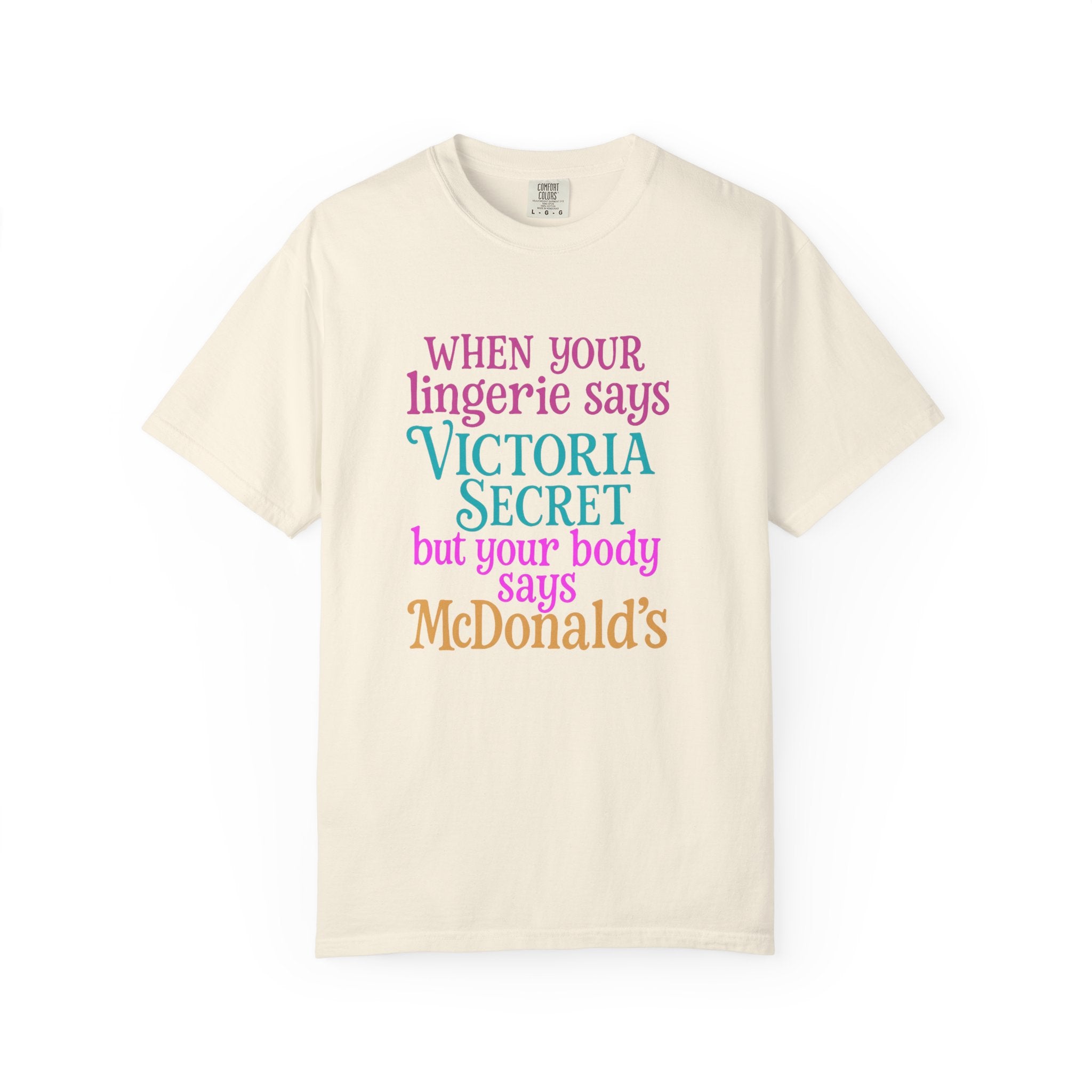 Graphic T Shirt When Your Lingerie Says Victorias Secret but Your Body Says McDonalds Funny Quote Tee
