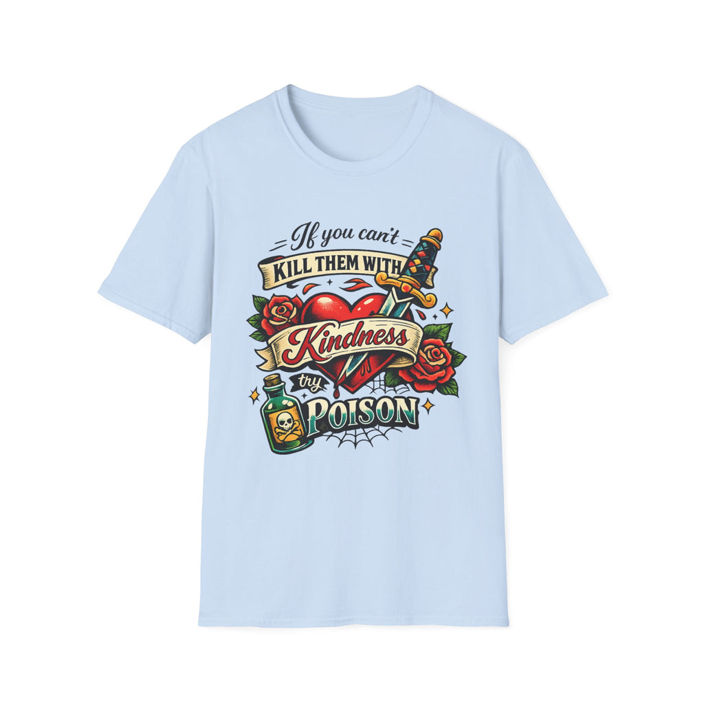 T-Shirt — "If You Can't Kill Them With Kindness, Try Poison" Retro Tattoo Graphic Tee